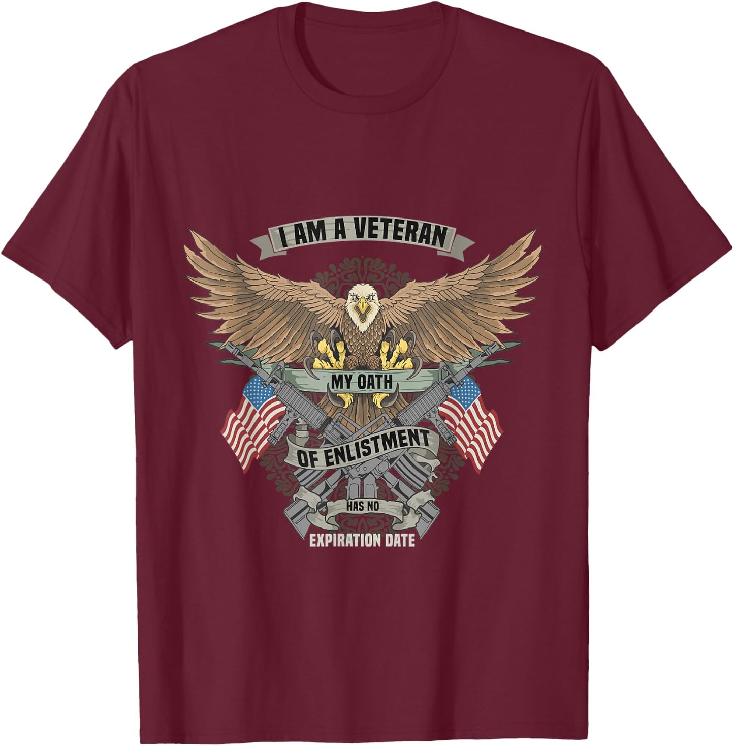 Veteran My Oath Of Enlistment Has No Expiration Date Veteran T-Shirt - T-Shirt | Maroon