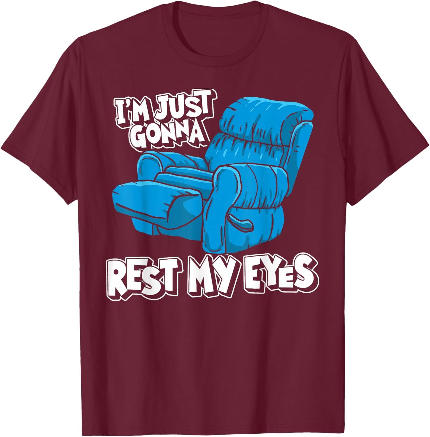 Funny Nap Recliner I'm Just Resting My Eyes Funny Dad Napper T-Shirt - T-Shirt | Maroon