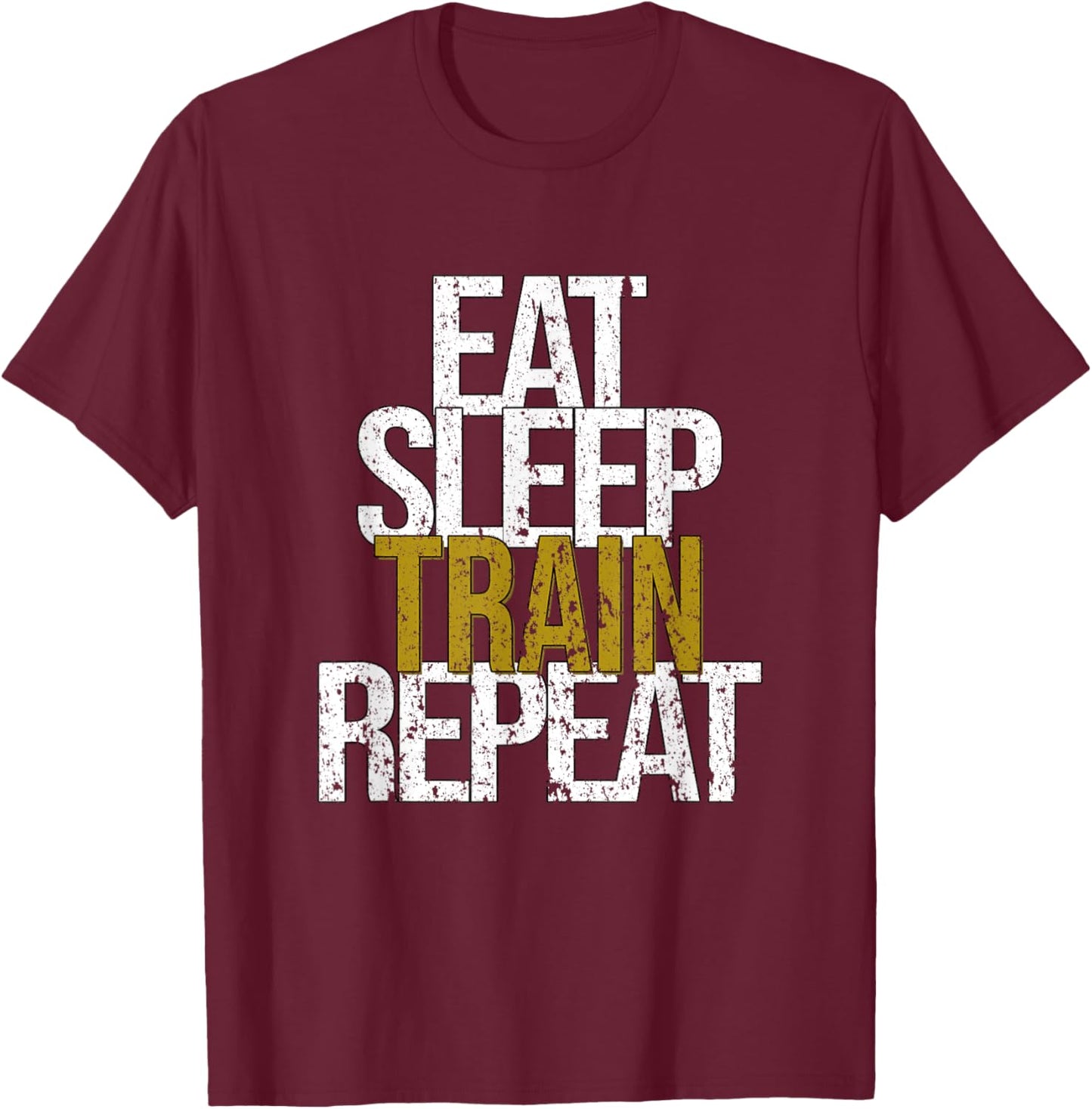 Eat Sleep Train Repeat T-Shirt - T-Shirt | Maroon