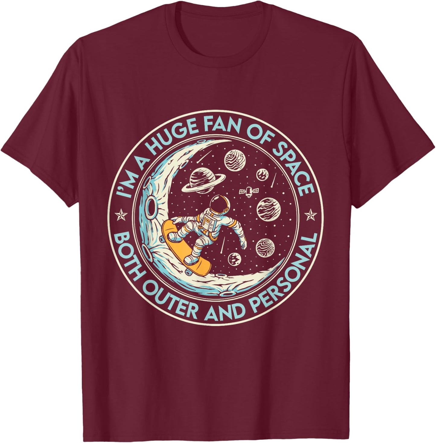 Huge Fan of Space Both Outer and Personal Astronaut Humor T-Shirt - T-Shirt | Maroon