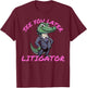 Funny Lawyer See You Later Litigator Attorney Merch T-Shirt - T-Shirt | Maroon