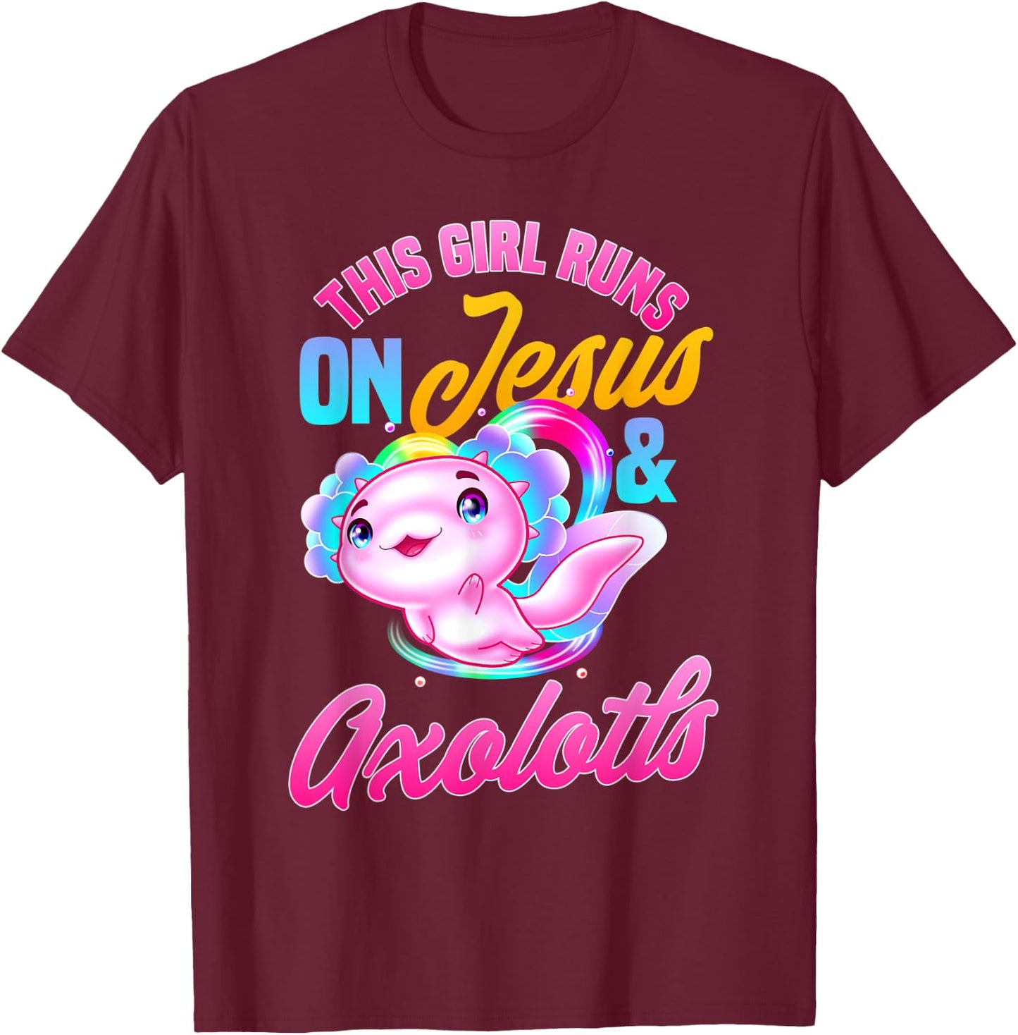 This girl runs on jesus and axolotls T-Shirt - T-Shirt | Maroon