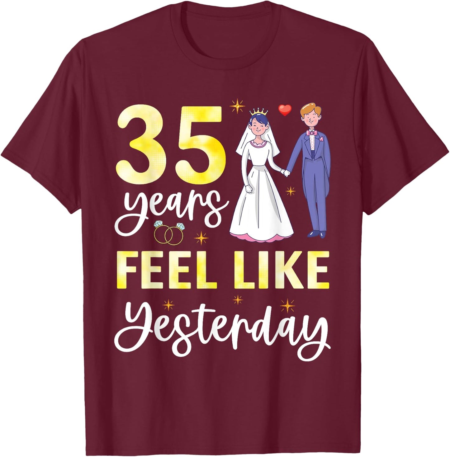 Husband Wife 35 Years Feel Like Yesterday Marry Anniversary T-Shirt - T-Shirt | Maroon