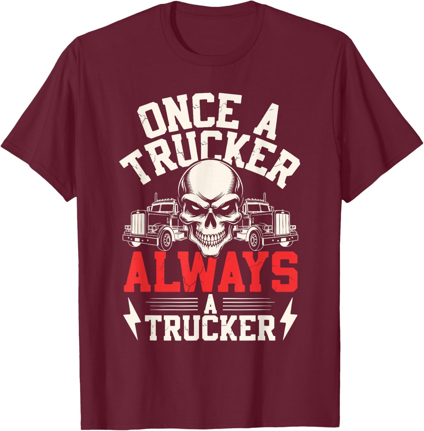 Once a Trucker Always a Trucker Skull Semi-Truck Design T-Shirt - T-Shirt | Maroon