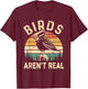 Funny Retro Vintage Birds Aren't Real Birds Spies Men Women T-Shirt - T-Shirt | Maroon