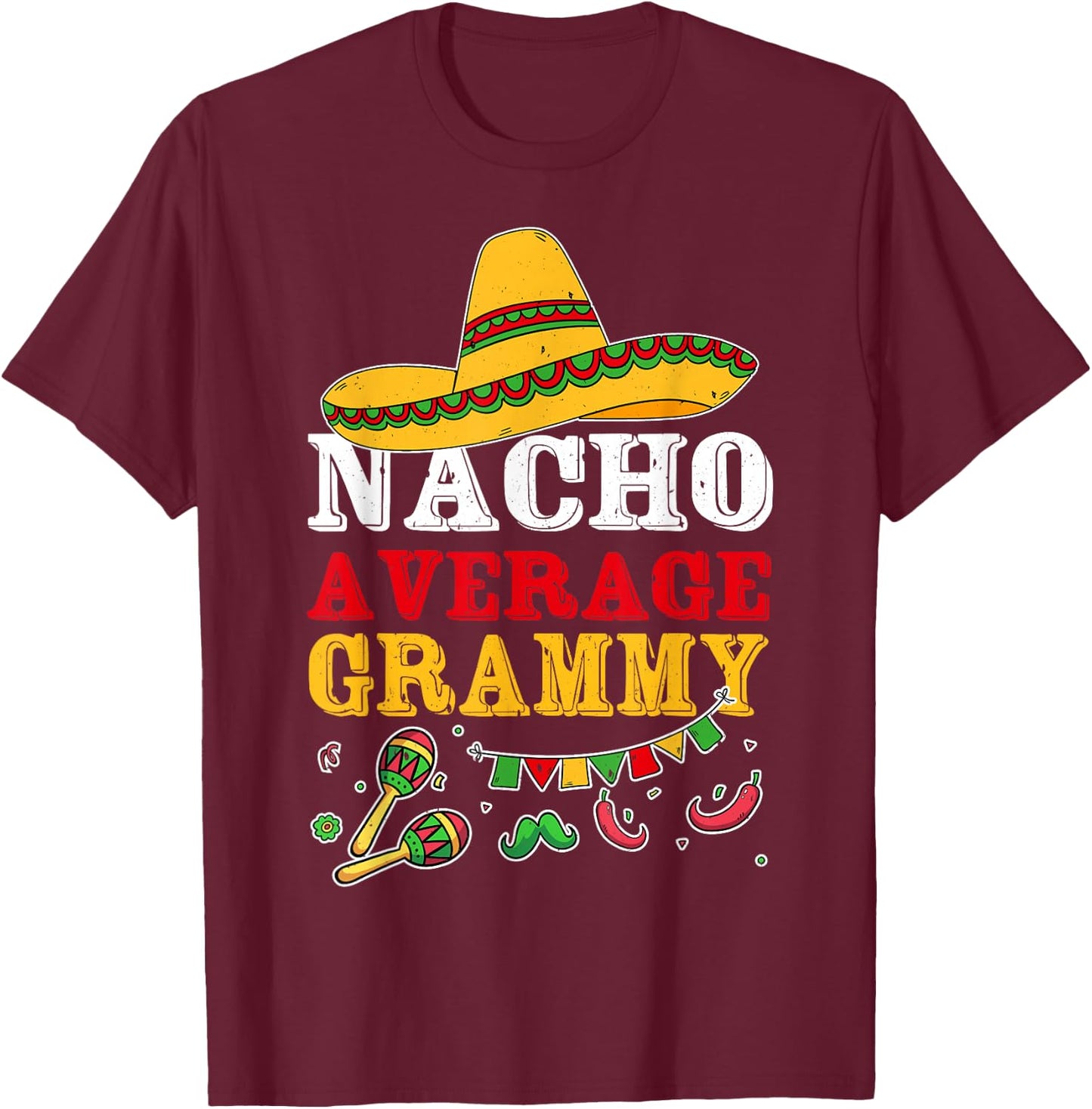 Nacho Average Grammy Mexican T-Shirt - T-Shirt | Maroon