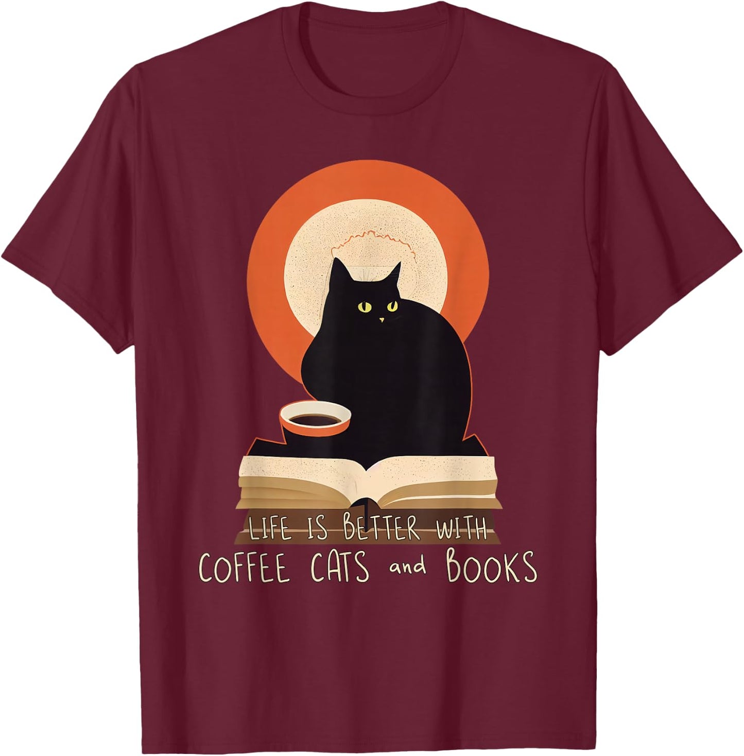 Life is Better With Coffee Cats and Books - Cat Lover T-Shirt - T-Shirt | Maroon