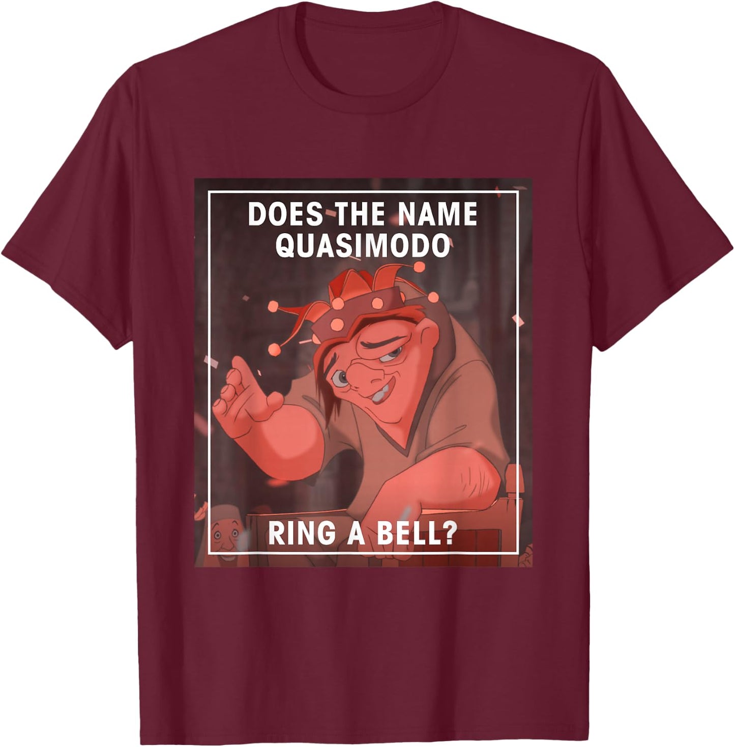 Disney The Hunchback of Notre Dame Quasimodo Funny T-Shirt - T-Shirt | Maroon