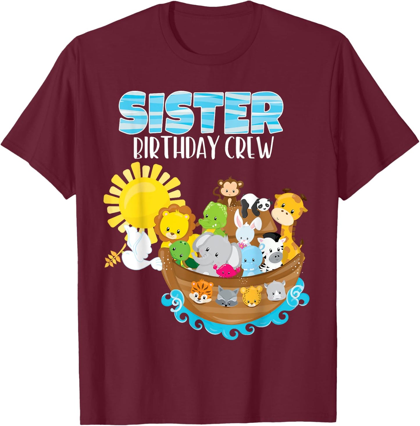 Noah's Ark Birthday Party Sister Birthday Crew Toddler Bday T-Shirt - T-Shirt | Maroon