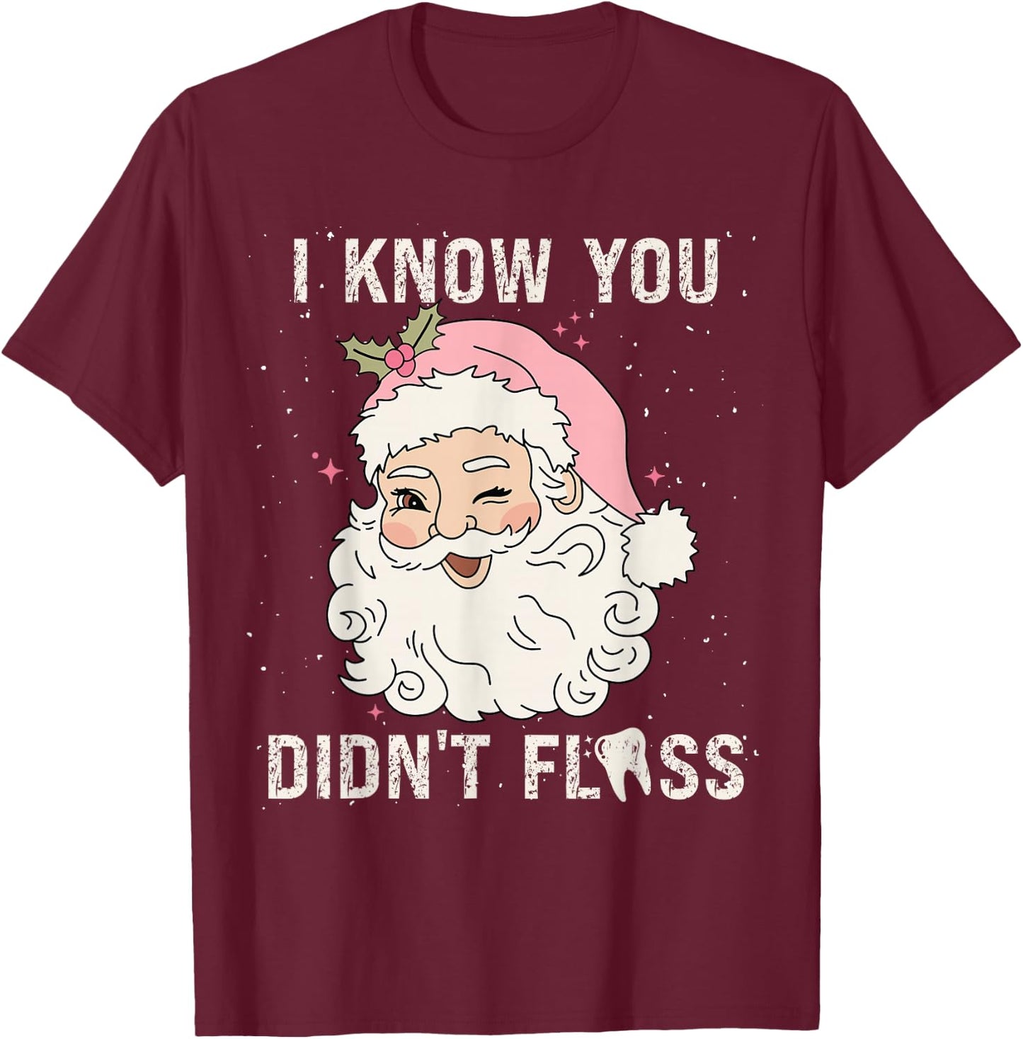 Dentist Dental Christmas Funny Santa I Know You Didn't Floss T-Shirt - T-Shirt | Maroon