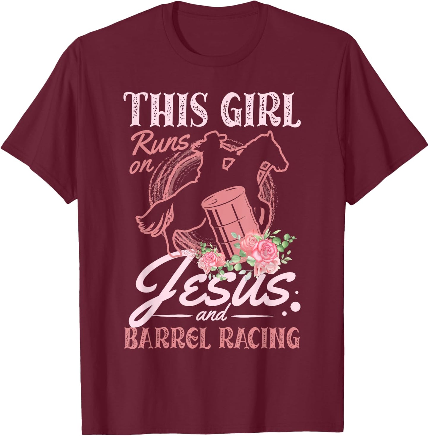 This Girl Runs On Jesus and Barrel Racing for a Barrel racer T-Shirt - T-Shirt | Maroon