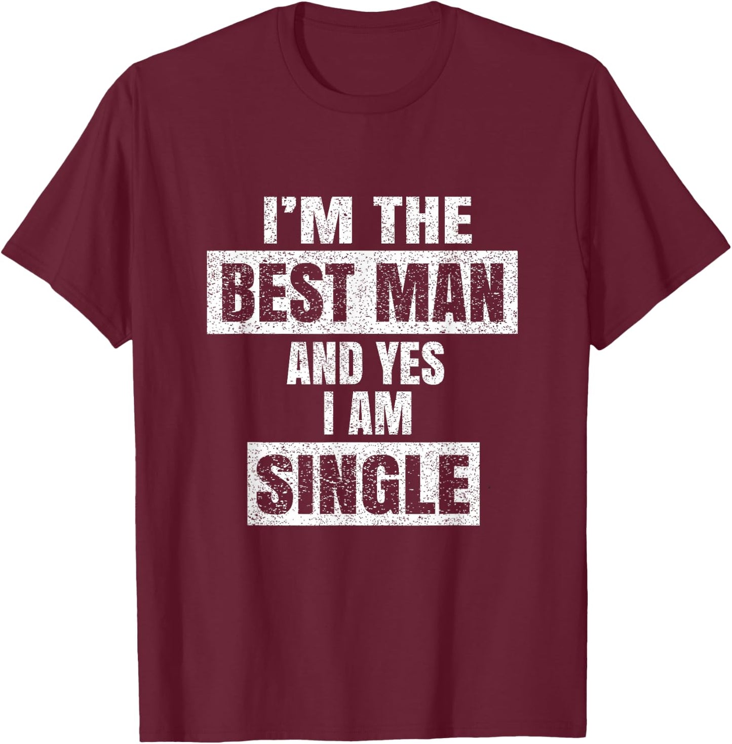 I'm The Best Man - Funny Grooms Bachelor Party Gift T-Shirt - T-Shirt | Maroon