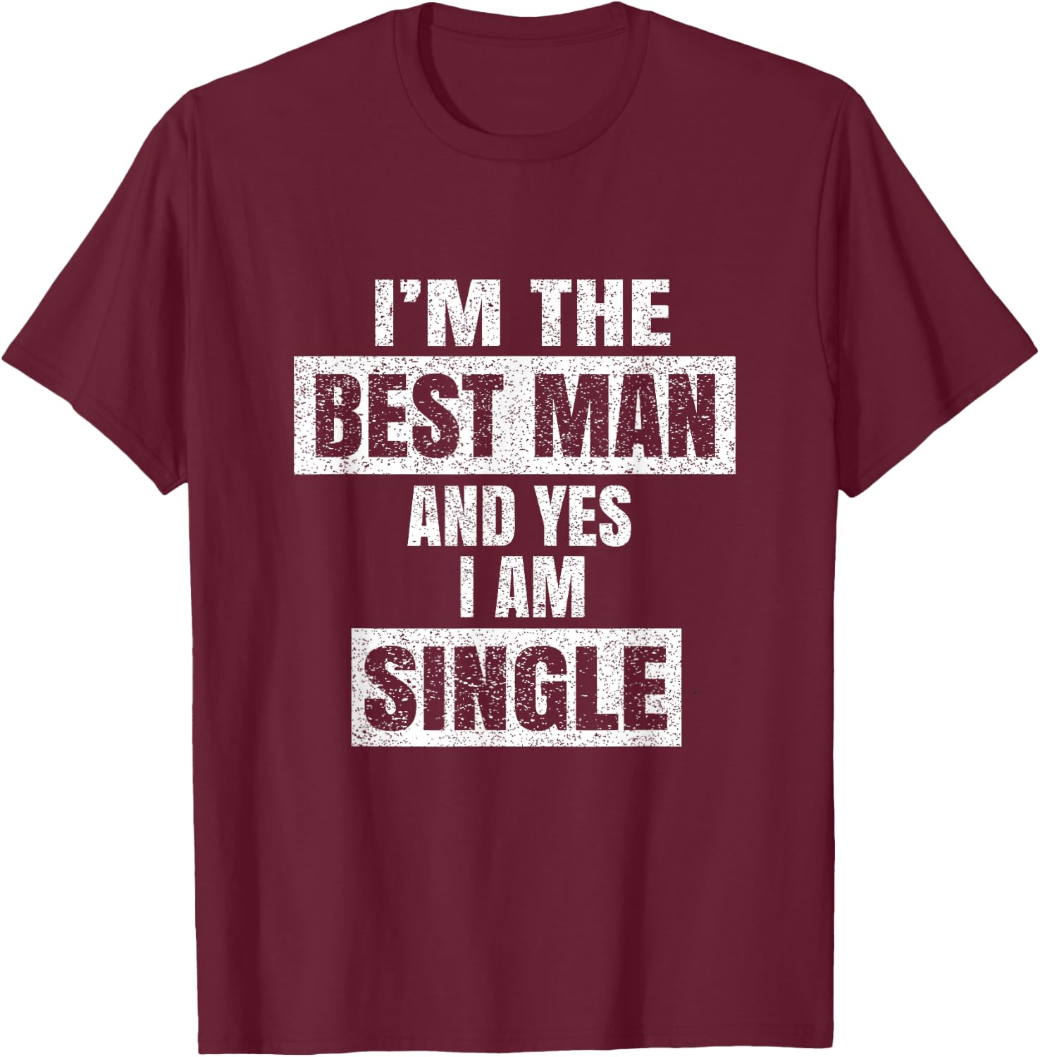 I'm The Best Man - Funny Grooms Bachelor Party Gift T-Shirt - T-Shirt | Maroon