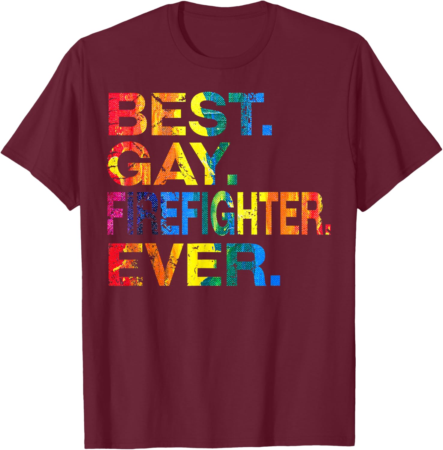 Best Gay Firefighter Ever Gay Gender Equality Funny T-Shirt - T-Shirt | Maroon