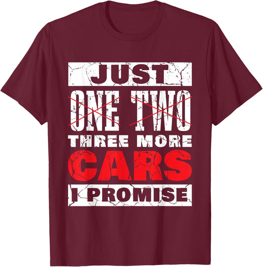 Just One More Car Part I Promise Funny Cars Owner Driver T-Shirt - T-Shirt | Maroon
