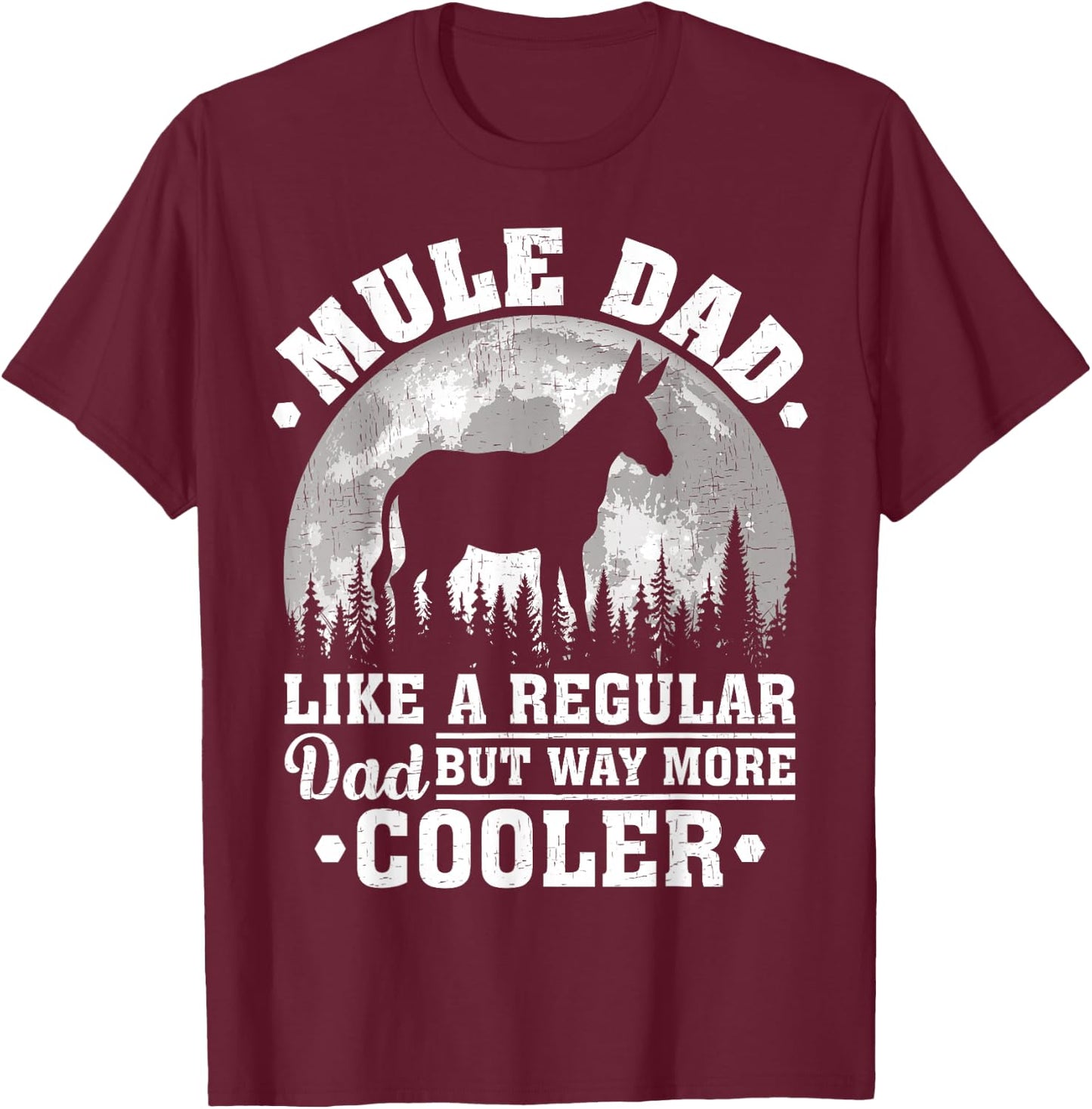 Mule Dad Like A Regular Dad Funny Mule Father's Day T-Shirt - T-Shirt | Maroon