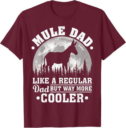Mule Dad Like A Regular Dad Funny Mule Father's Day T-Shirt - T-Shirt | Maroon