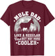 Mule Dad Like A Regular Dad Funny Mule Father's Day T-Shirt - T-Shirt | Maroon