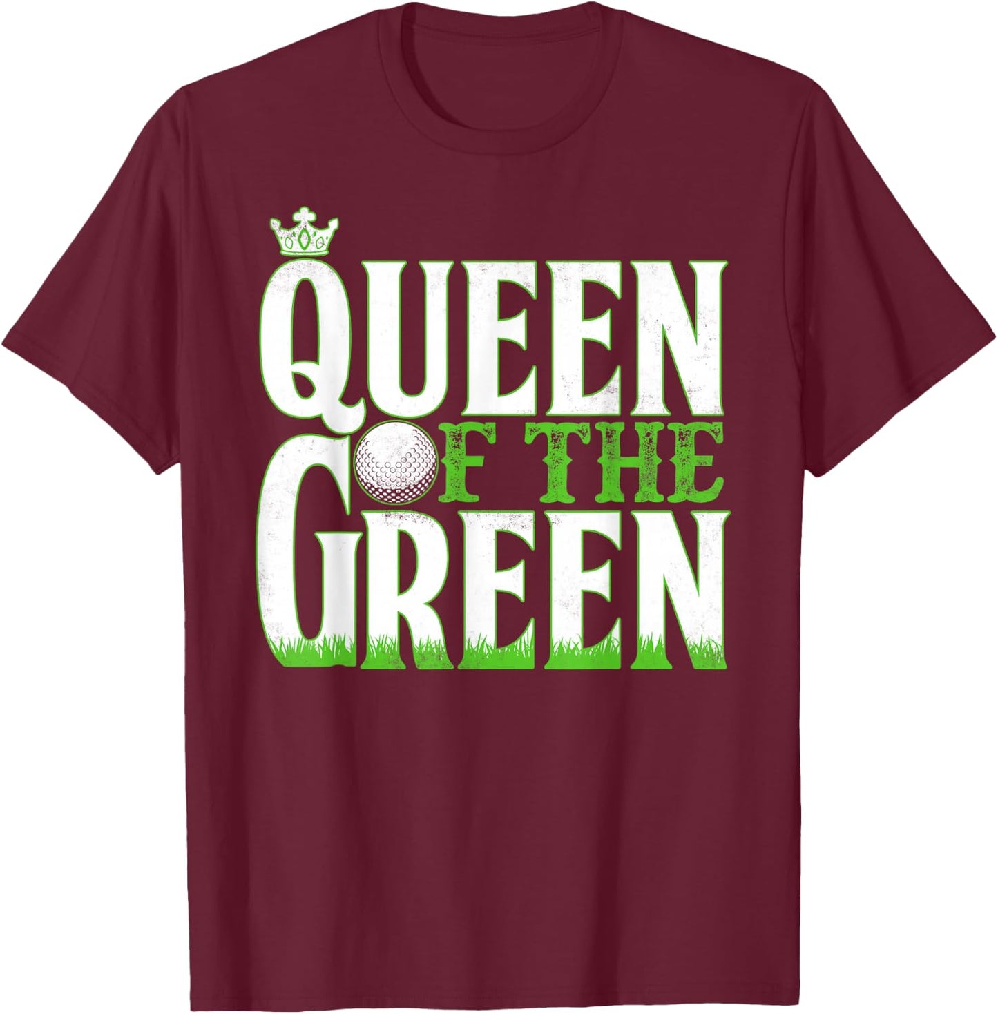 Funny Golf Queen Of The Green T-Shirt - T-Shirt | Maroon