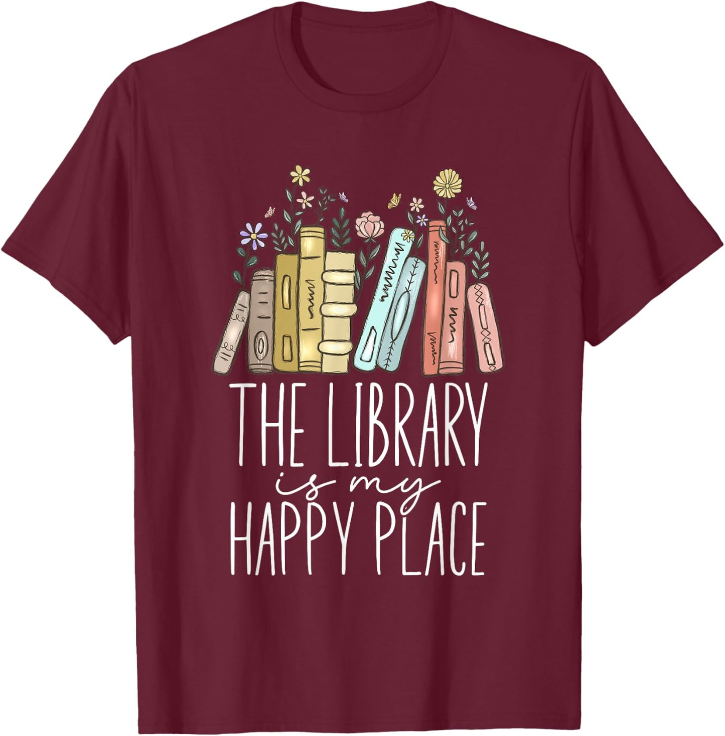 The Library Is My Happy Place T-Shirt - T-Shirt | Maroon