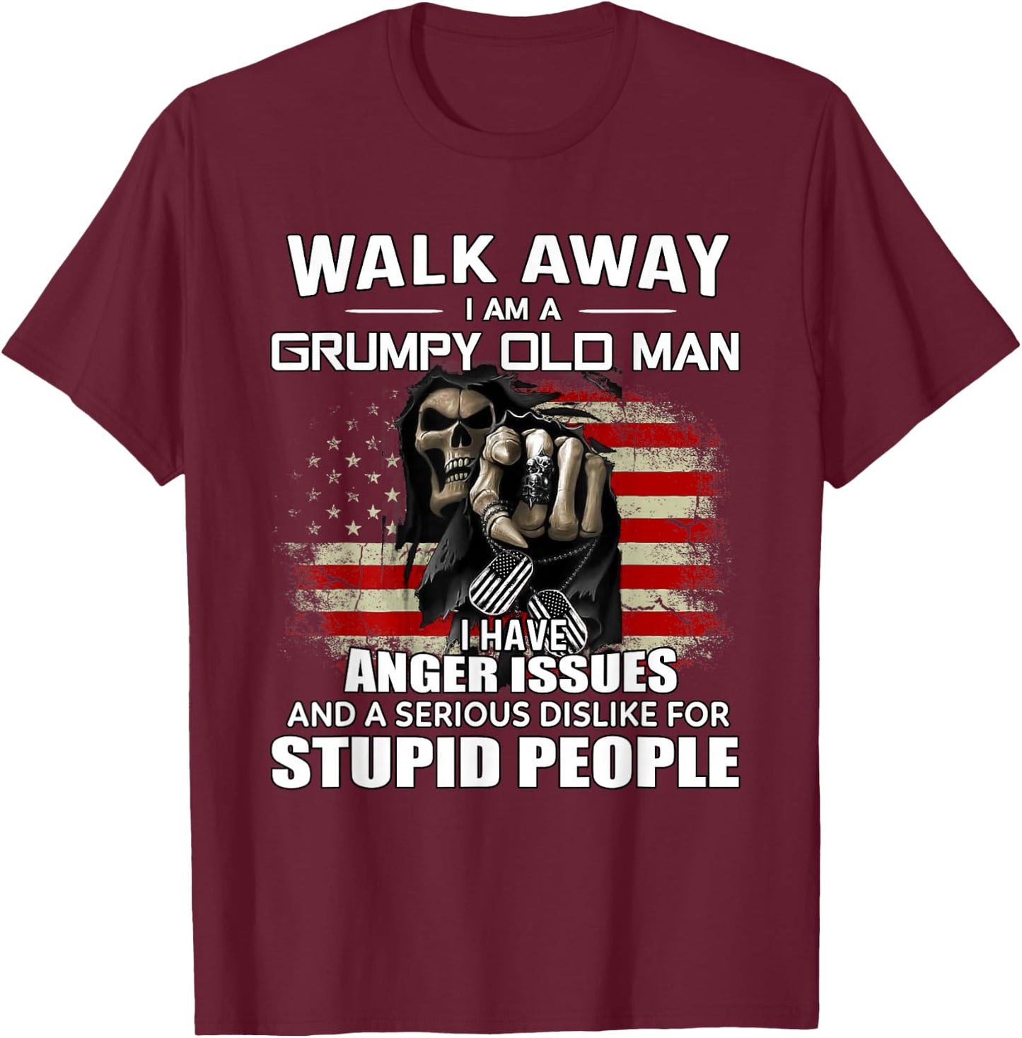 Skull Walk Away I Am A Grumpy Old Man I Have Anger Issues T-Shirt - T-Shirt | Maroon