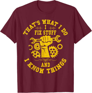 That's What I Do I Fix Stuff And I Know Things Mechanic T-Shirt - T-Shirt | Maroon