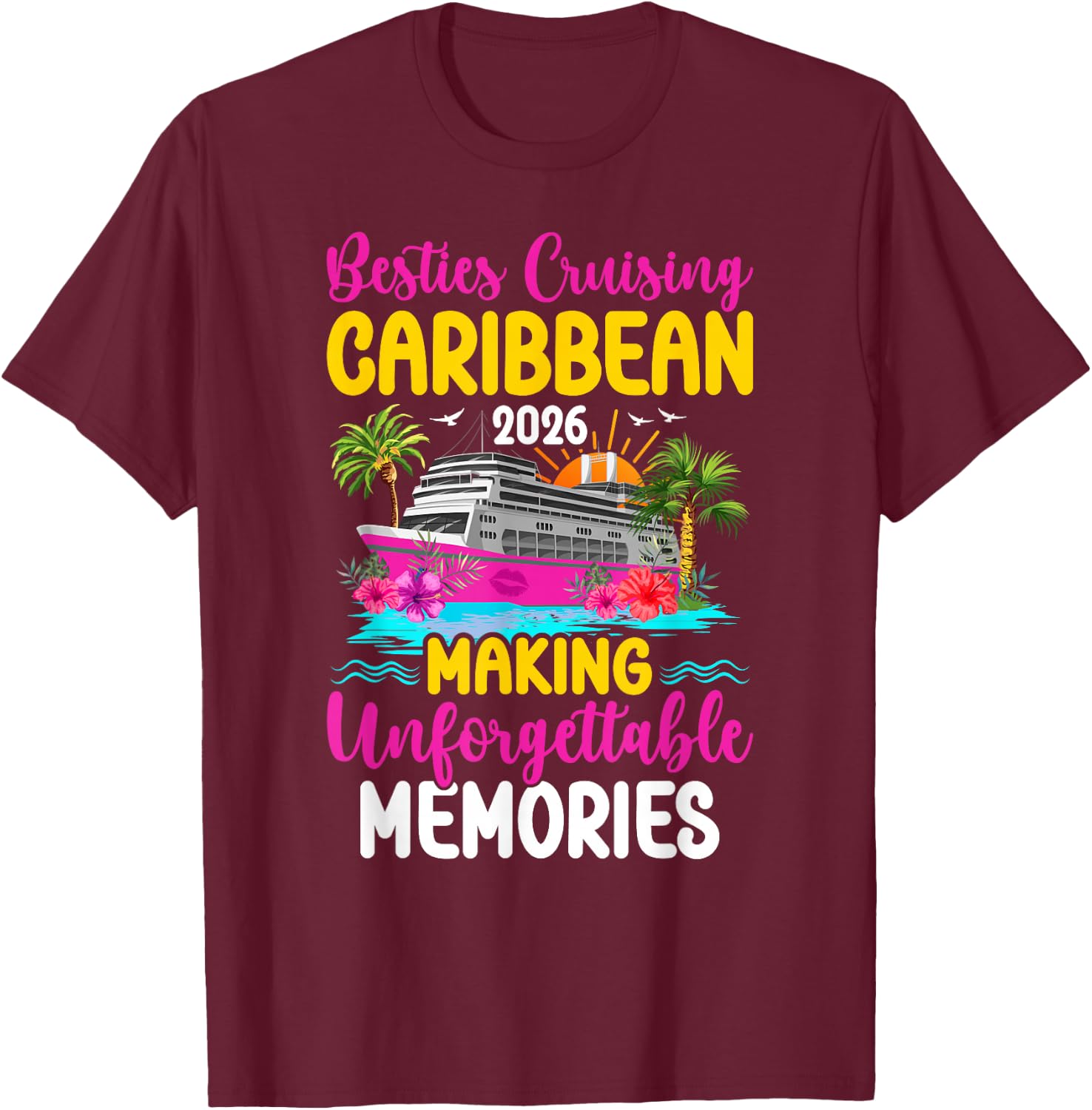 Besties Cruising Caribbean 2026 Making Memories T-Shirt - T-Shirt | Maroon