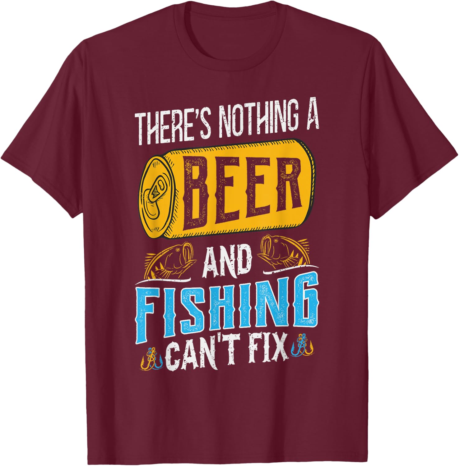 There’s Nothing A Beer And Fishing Can’t Fix T-Shirt - T-Shirt | Maroon