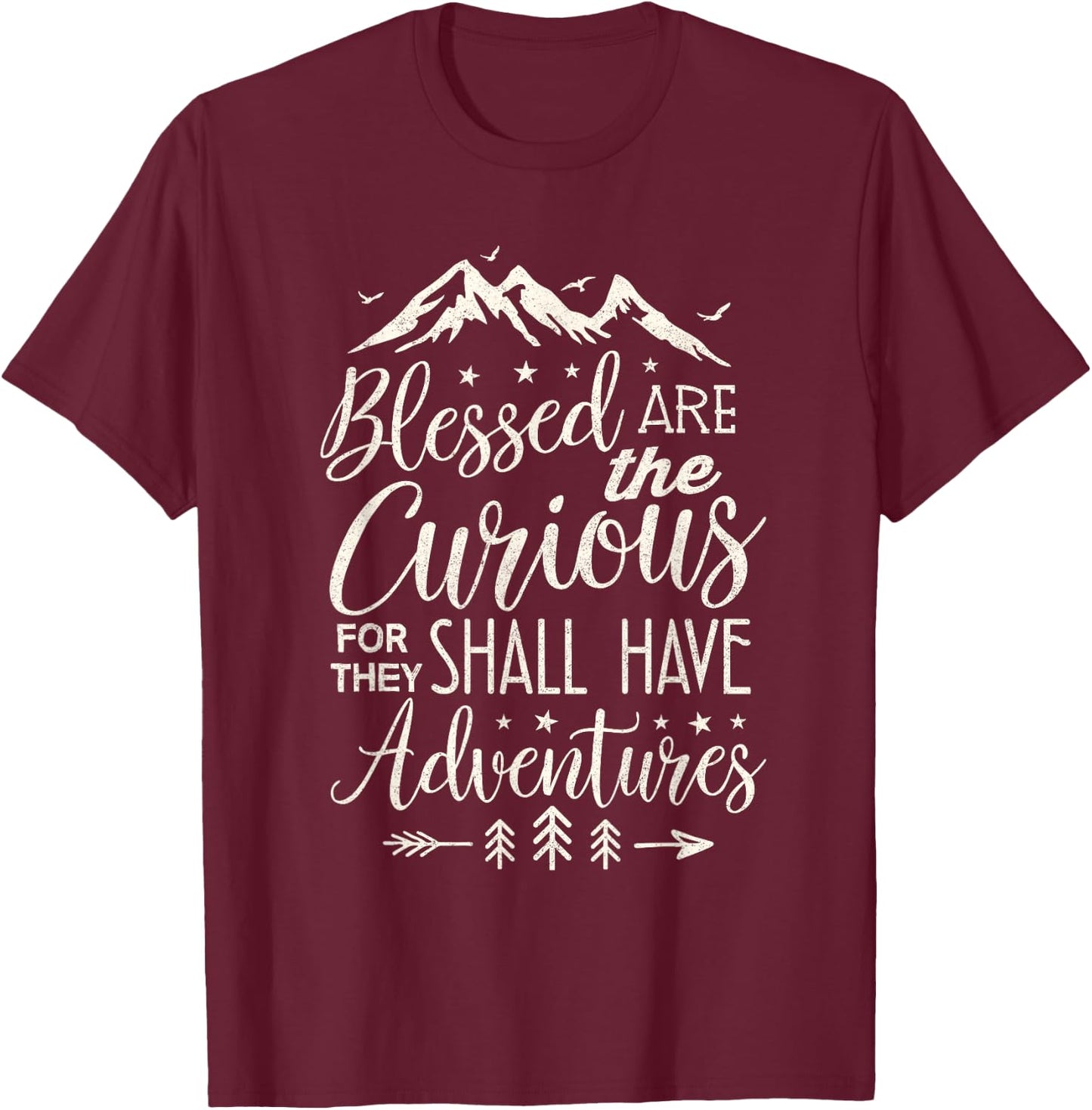 Blessed Are the Curious Shall Have Adventures Shirt Camping T-Shirt - T-Shirt | Maroon