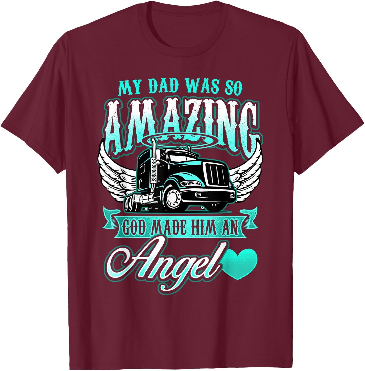 God made my father an angel truck driver father T-Shirt - T-Shirt | Maroon