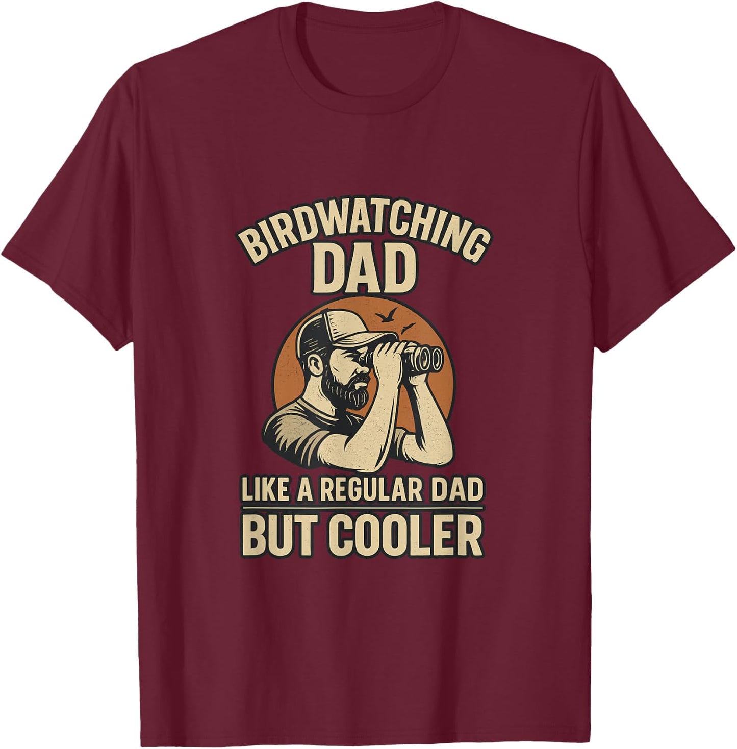 Bird Watching Dad Ornithologist Bird Lover Daddy Fathers Day T-Shirt - T-Shirt | Maroon