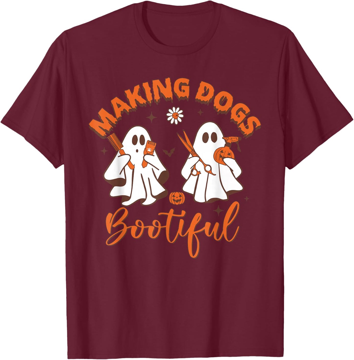 Making Dogs Bootiful Funny Dog Groomer Halloween T-Shirt - T-Shirt | Maroon