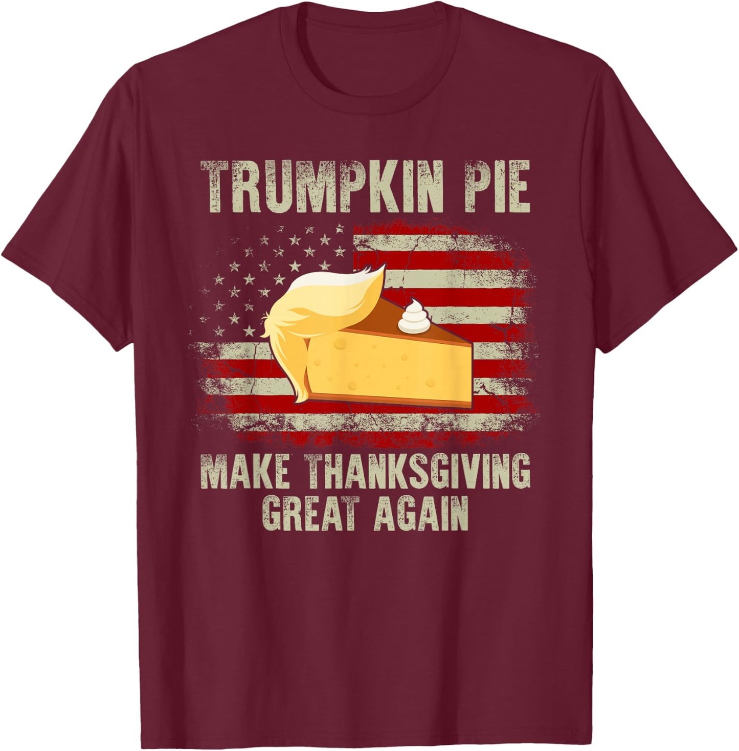 Vintage USA Flag Trumpkin Pie Make Thanksgiving Great Again T-Shirt - T-Shirt | Maroon