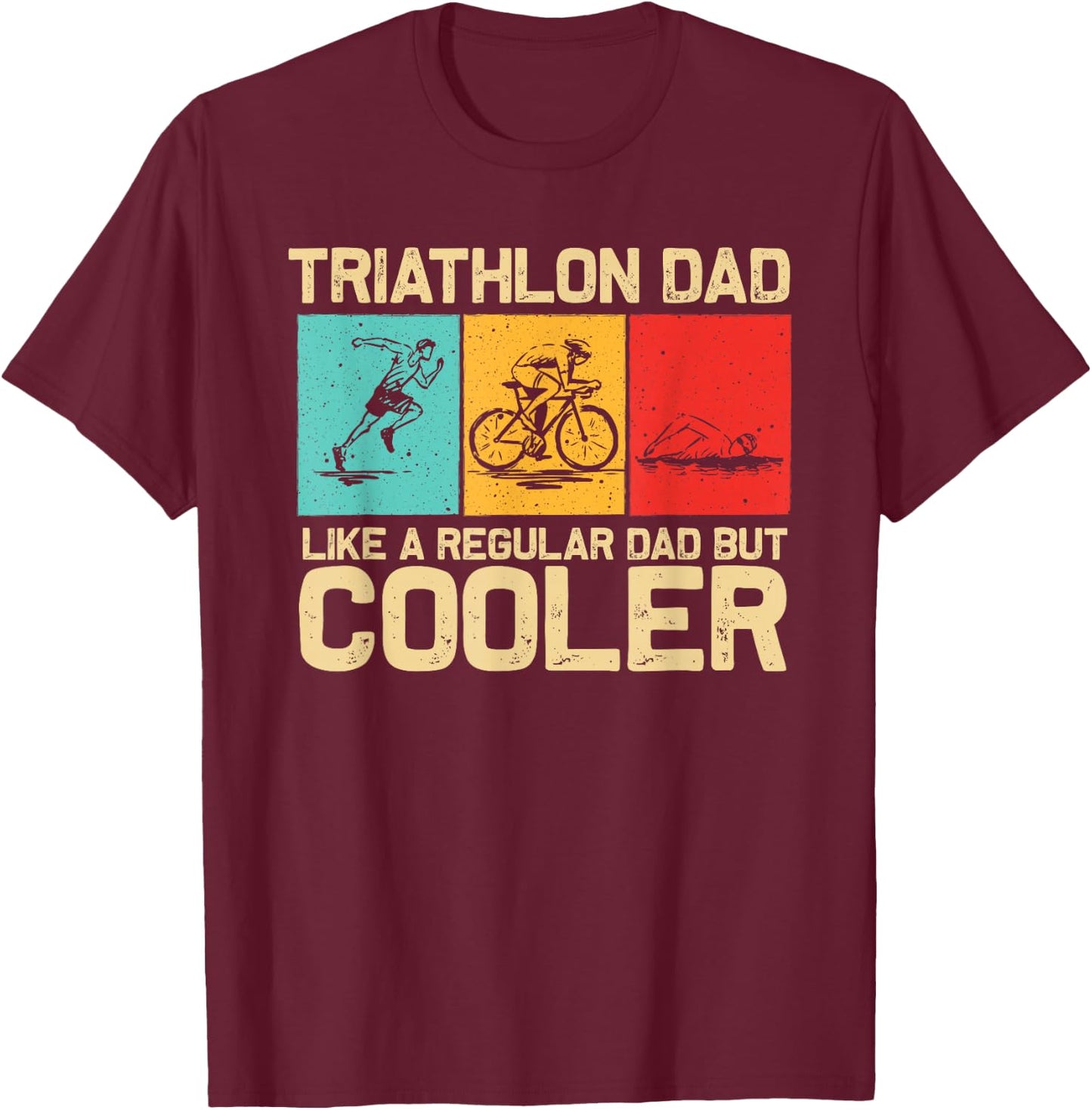 Funny Triathlon Design Dad Swim Bike Run Triathletes T-Shirt - T-Shirt | Maroon