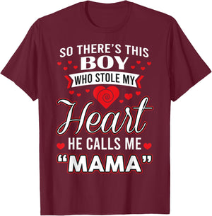So There's This Boy Who Stole My Heart He Call Me Mama Cute T-Shirt - T-Shirt | Maroon