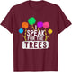 Hippie Earth Day Speak For The Trees Save Nature Awareness T-Shirt - T-Shirt | Maroon