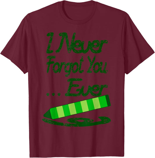 I Never Forgot You Ever - Steve Burns T-Shirt - T-Shirt | Maroon