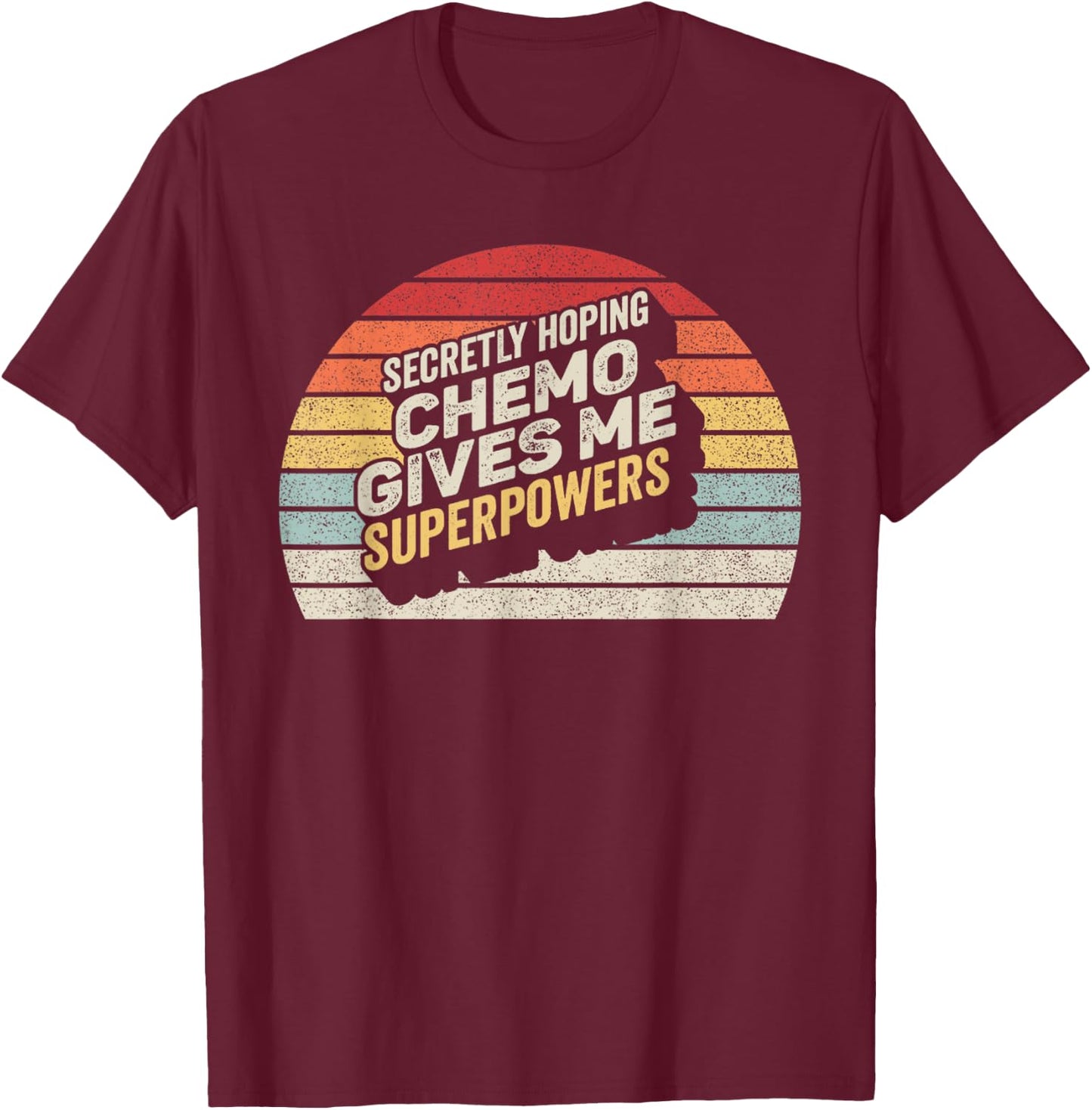 Retro Vintage Secretly Hoping Chemo Gives Me Superpowers T-Shirt - T-Shirt | Maroon