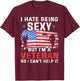 I hate being sexy but I'm a Veteran - Vietnam Veteran T-Shirt - T-Shirt | Maroon