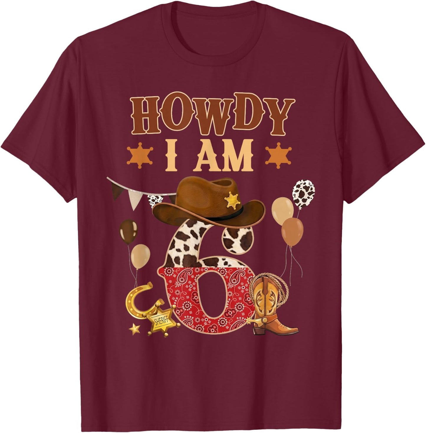 Howdy I'm 6 Western Cowboy 6th Birthday Boy Kids 6 Year Old T-Shirt - T-Shirt | Maroon