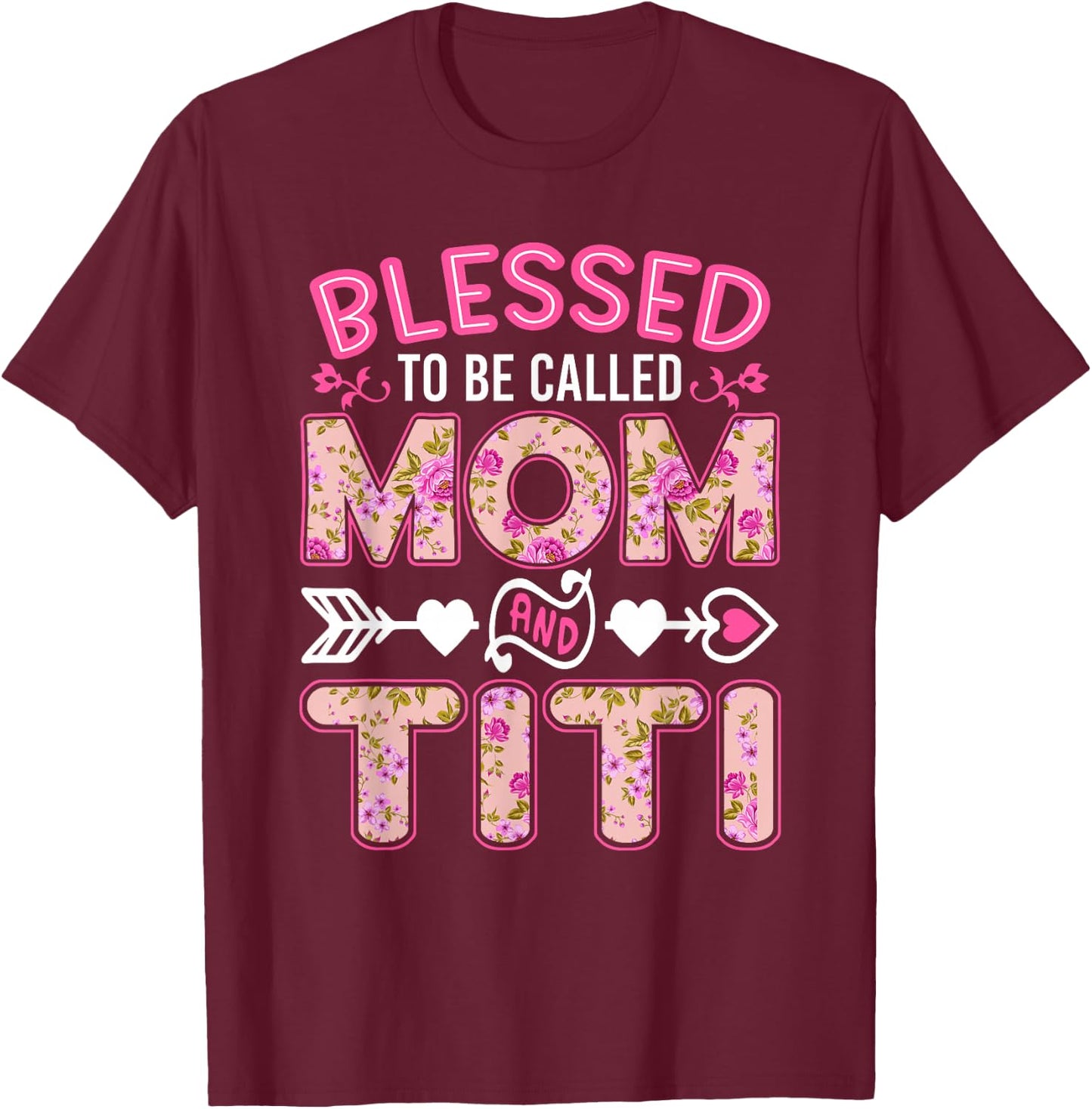 Blessed To Be Called Mom And Titi Funny Mother's Day T-Shirt - T-Shirt | Maroon