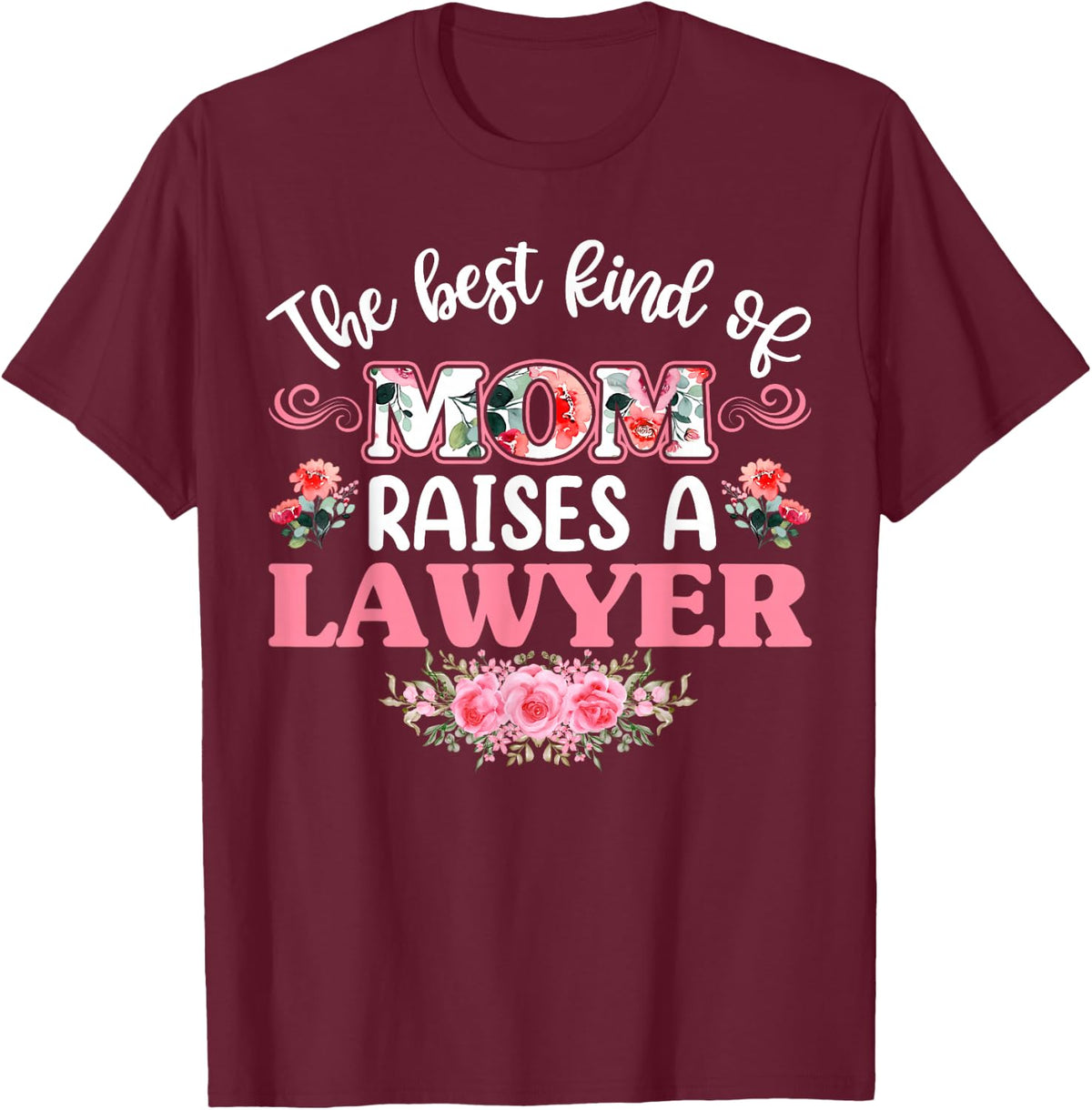 The Best Kind of Mom Raises a lawyer Shirt T-Shirt - T-Shirt | Maroon