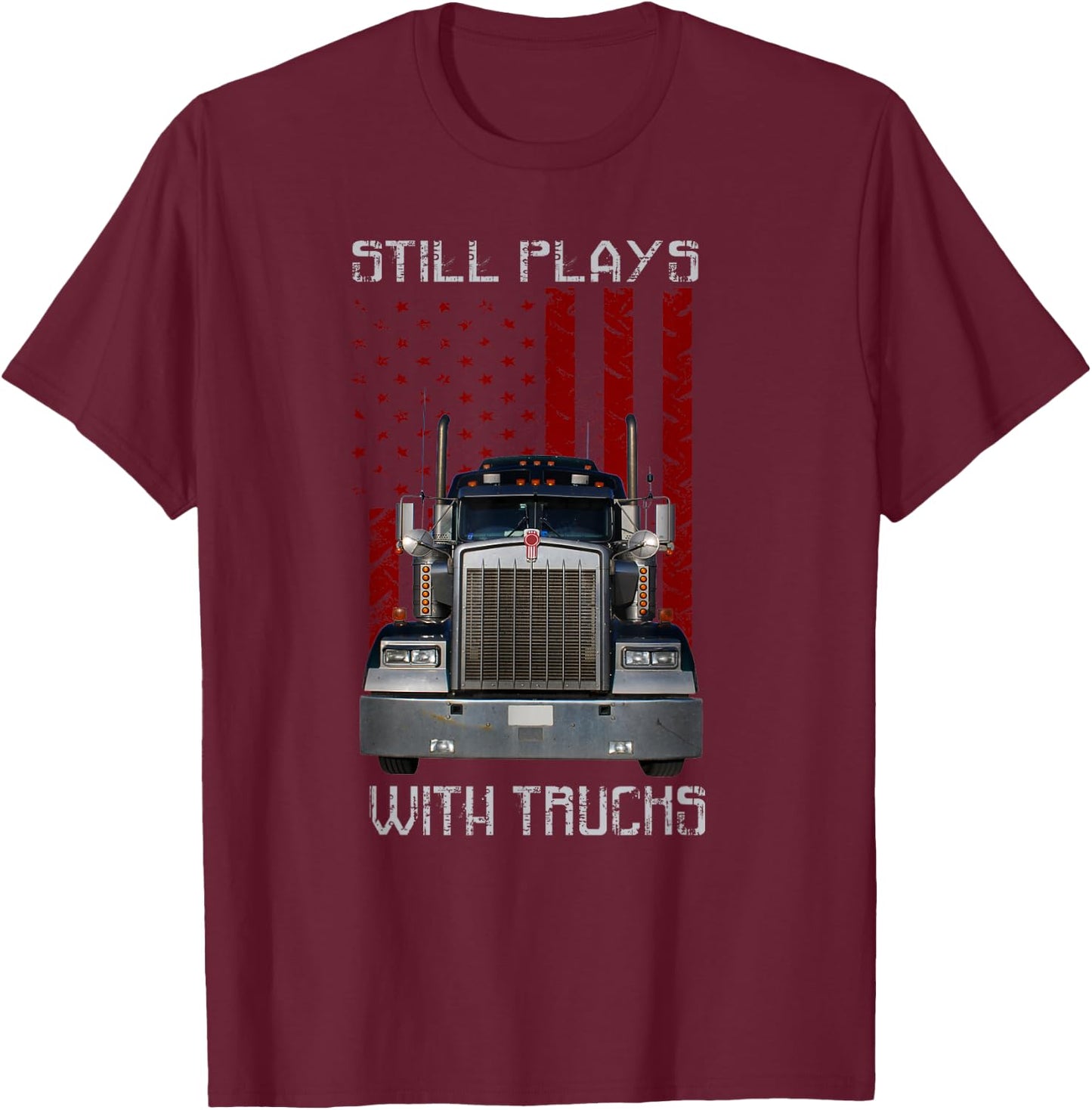 Still Plays With Truck T shirt , Funny Truck Driver T-Shirt - T-Shirt | Maroon