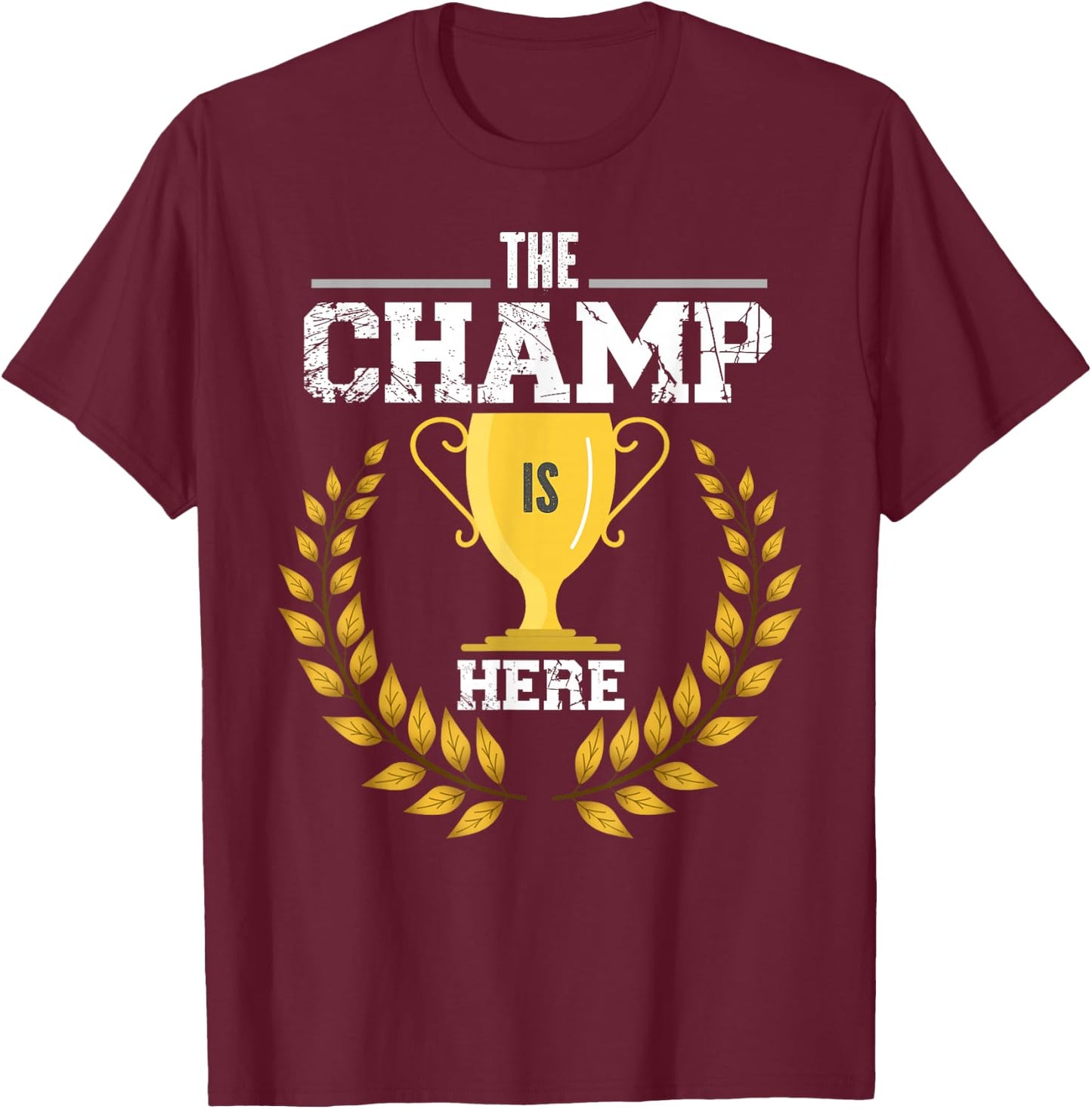 The Champ Is Here Design For Fantasy Football Lovers T-Shirt - T-Shirt | Maroon