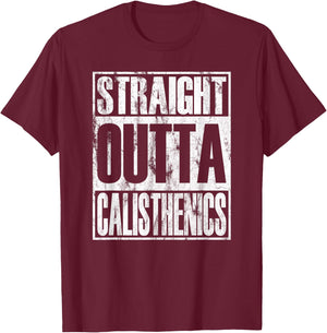 Straight Outta Calisthenics Street Workout T-Shirt - T-Shirt | Maroon