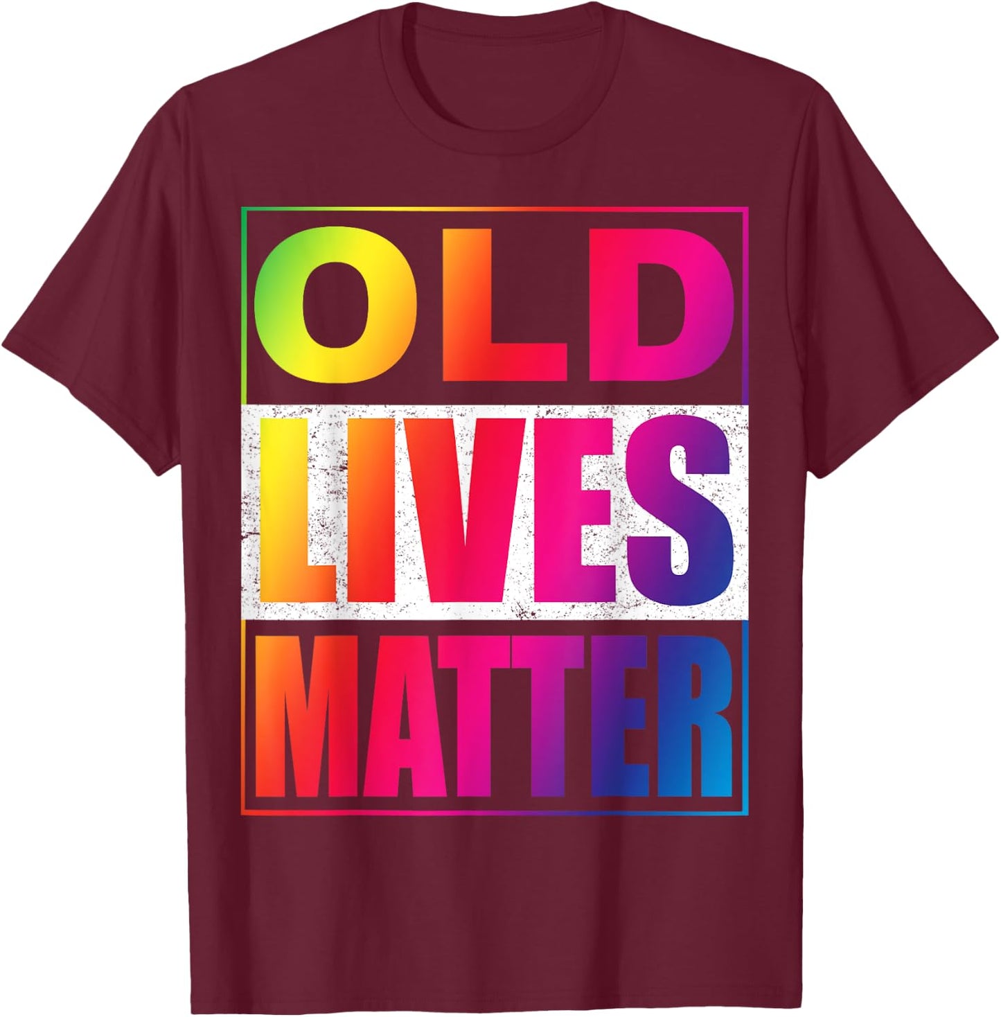 Old Lives Matter Funny Birthday Gift Shirt , Women T-Shirt - T-Shirt | Maroon