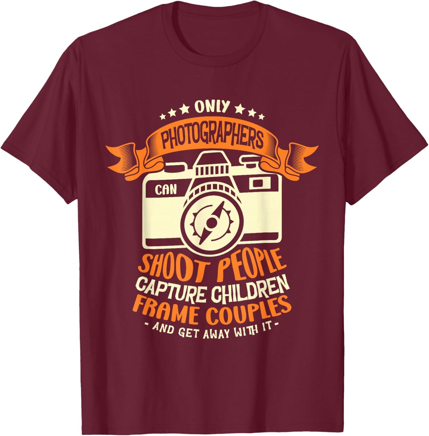 Only photographers can shoot people capture Photographer T-Shirt - T-Shirt | Maroon