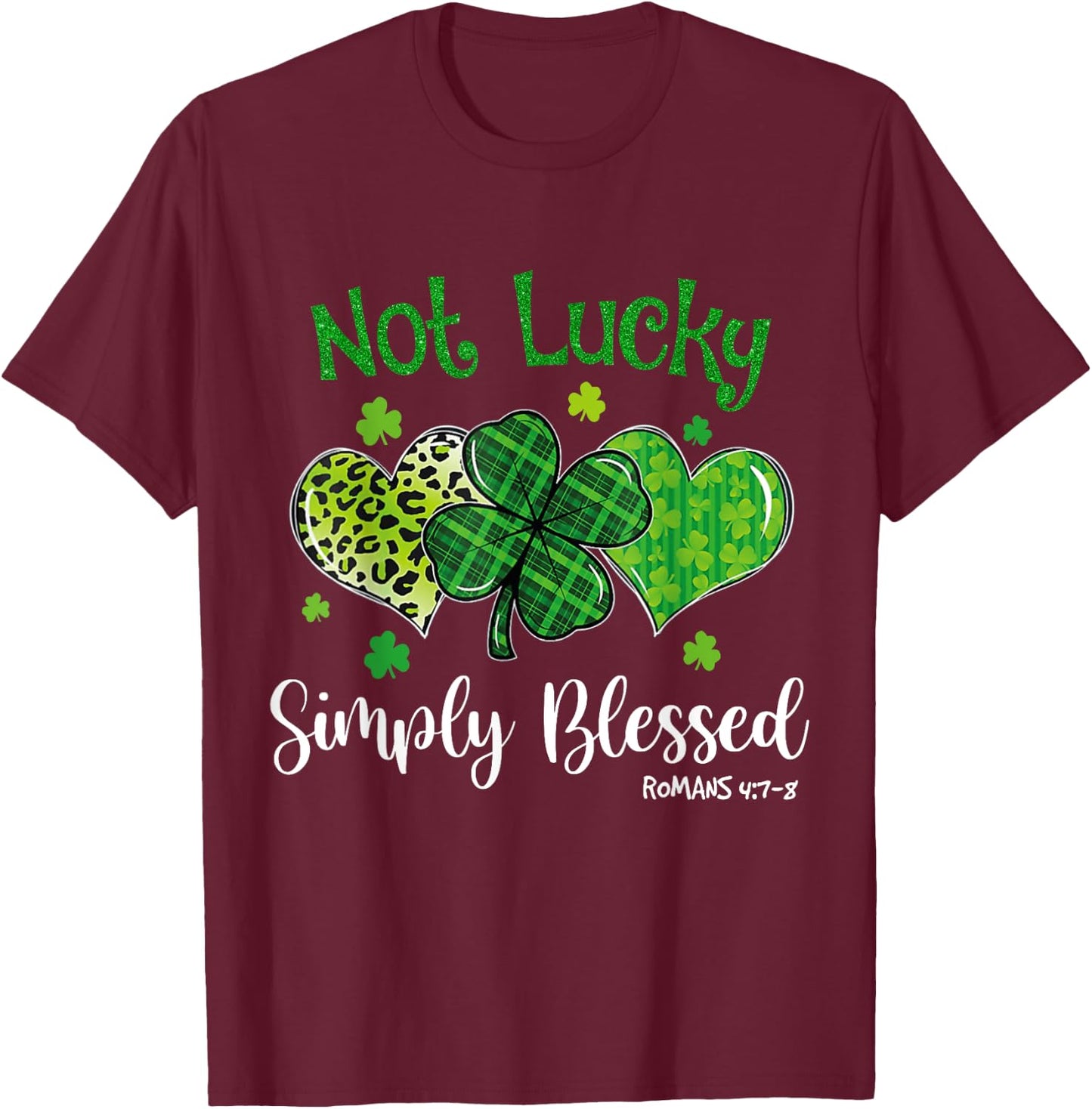 Not Lucky Simply Blessed Christian Shamrock St Patricks Day T-Shirt - T-Shirt | Maroon