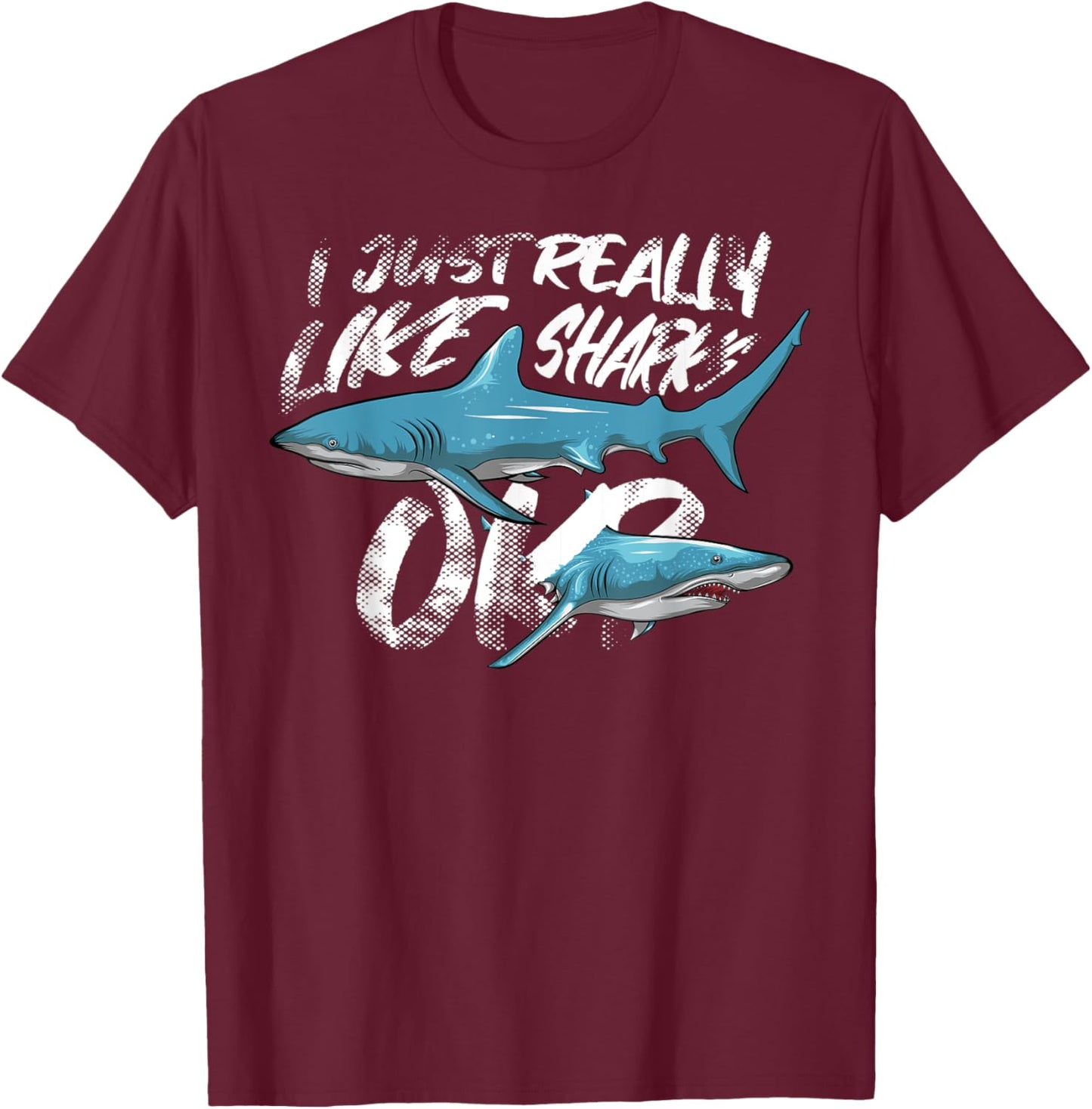 Funny Shark Lovers Gift - I Just Really Like Sharks Ok? T-Shirt - T-Shirt | Maroon
