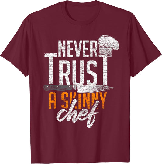 Never Trust A Skinny Chef T-Shirt - T-Shirt | Maroon